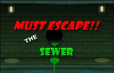 Must Escape Sewer