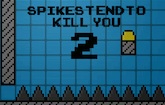 Spikes Tend to Kill You 2